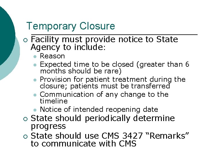 Temporary Closure ¡ Facility must provide notice to State Agency to include: l l