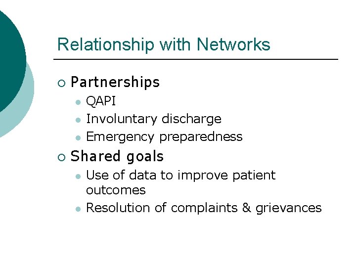 Relationship with Networks ¡ Partnerships l l l ¡ QAPI Involuntary discharge Emergency preparedness