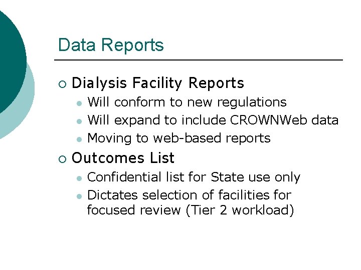 Data Reports ¡ Dialysis Facility Reports l l l ¡ Will conform to new
