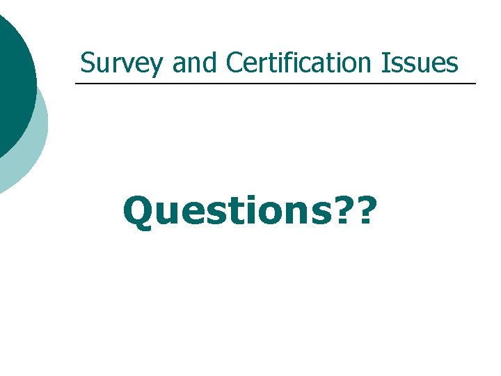 Survey and Certification Issues Questions? ? 