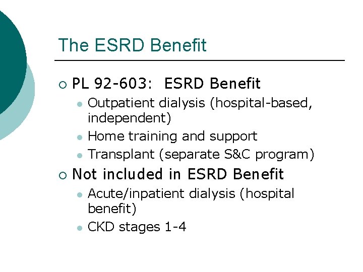 The ESRD Benefit ¡ PL 92 -603: ESRD Benefit l l l ¡ Outpatient