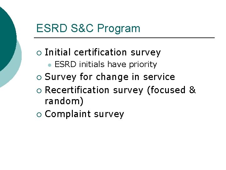 ESRD S&C Program ¡ Initial certification survey l ESRD initials have priority Survey for