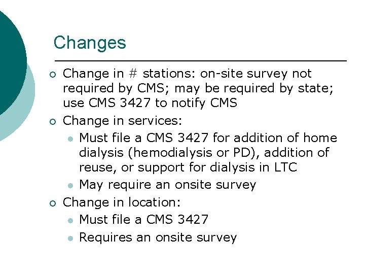 Changes ¡ ¡ ¡ Change in # stations: on-site survey not required by CMS;