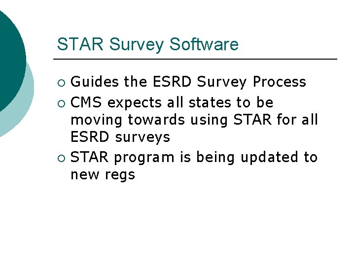 STAR Survey Software Guides the ESRD Survey Process ¡ CMS expects all states to