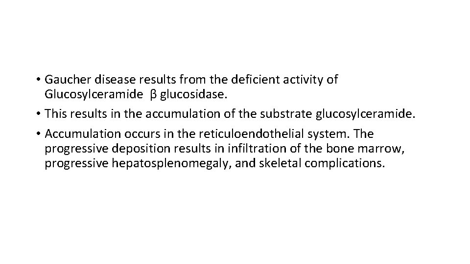  • Gaucher disease results from the deficient activity of Glucosylceramide β glucosidase. •