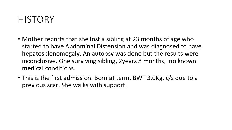 HISTORY • Mother reports that she lost a sibling at 23 months of age