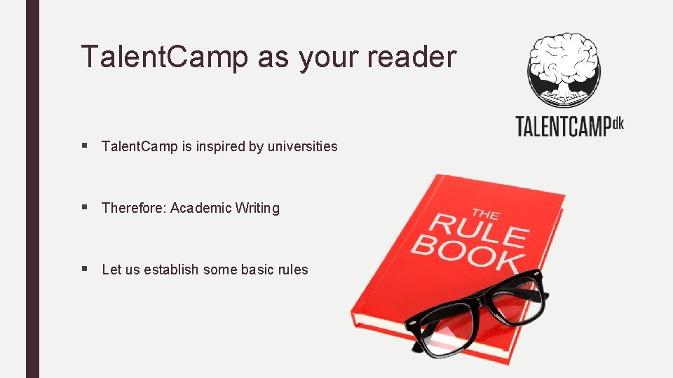 Talent. Camp as your reader § Talent. Camp is inspired by universities § Therefore: