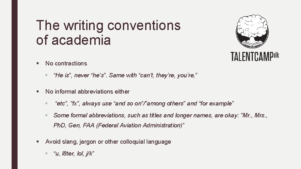 The writing conventions of academia § No contractions § “He is”, never “he’s”. Same