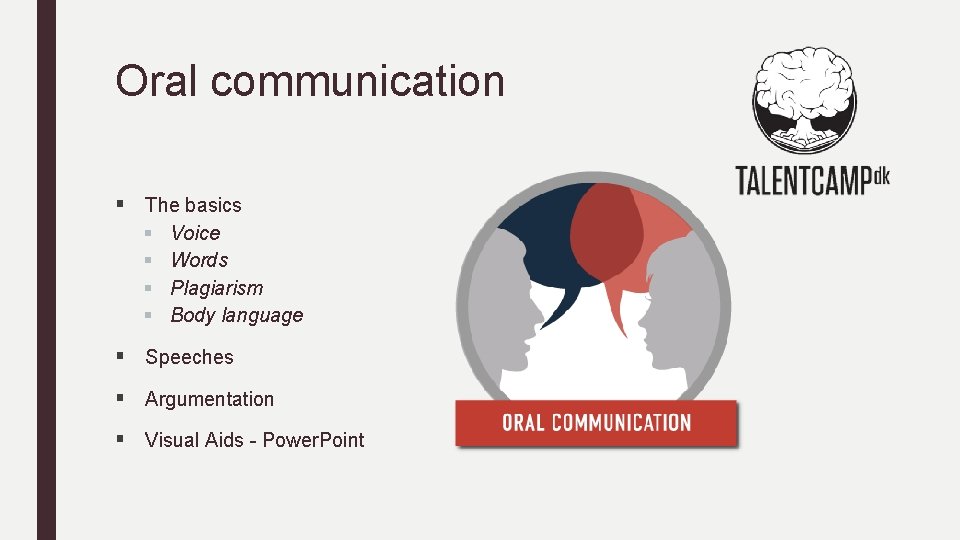 Oral communication § The basics § § Voice Words Plagiarism Body language § Speeches