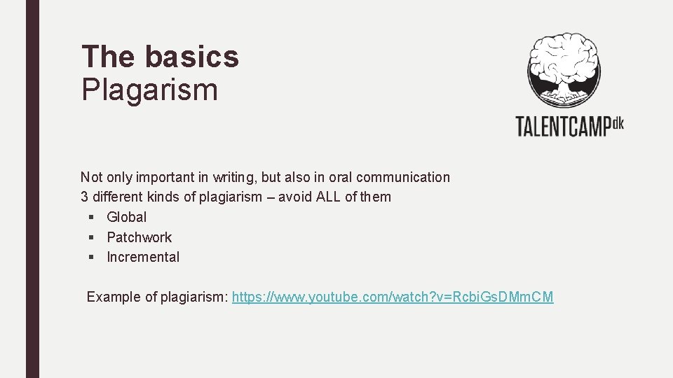 The basics Plagarism Not only important in writing, but also in oral communication 3