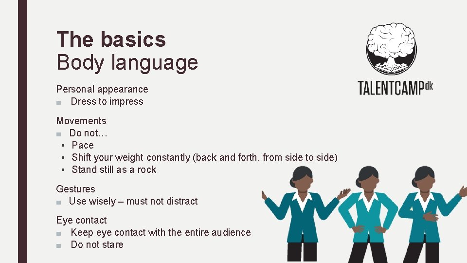 The basics Body language Personal appearance ■ Dress to impress Movements ■ Do not…