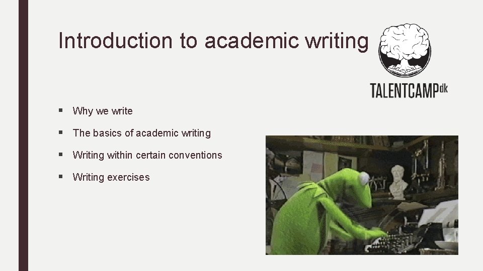 Introduction to academic writing § Why we write § The basics of academic writing