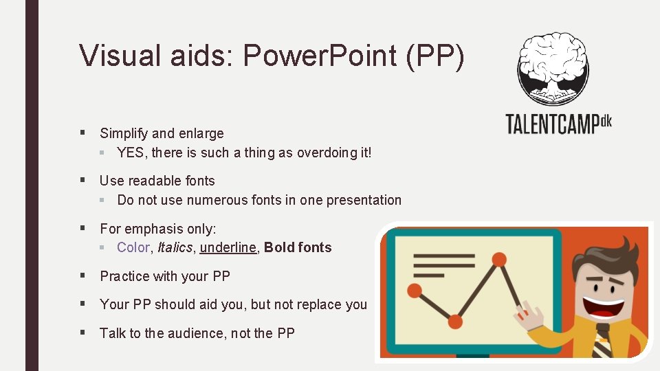 Visual aids: Power. Point (PP) § Simplify and enlarge § YES, there is such