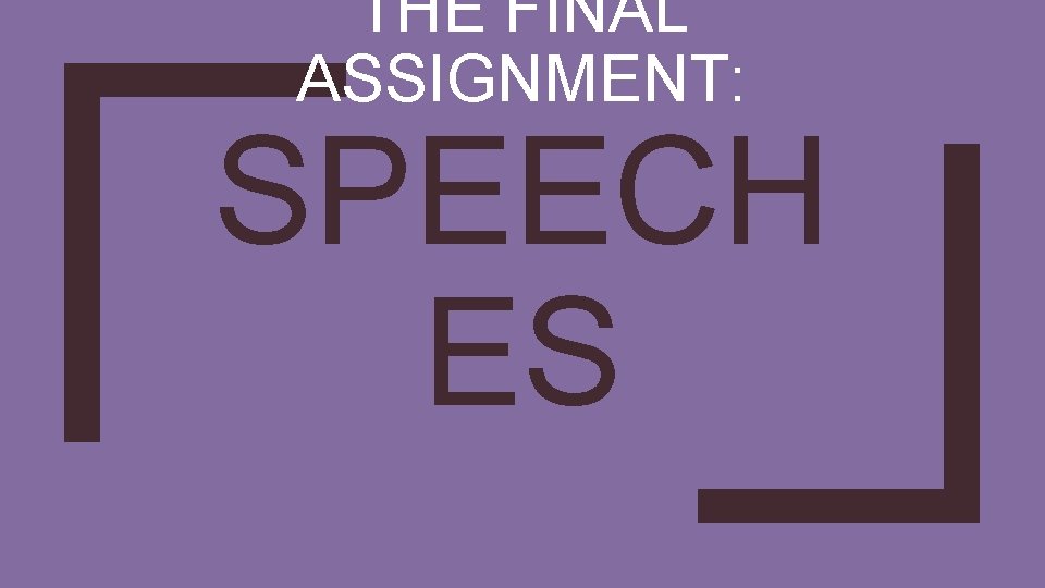 THE FINAL ASSIGNMENT: SPEECH ES 