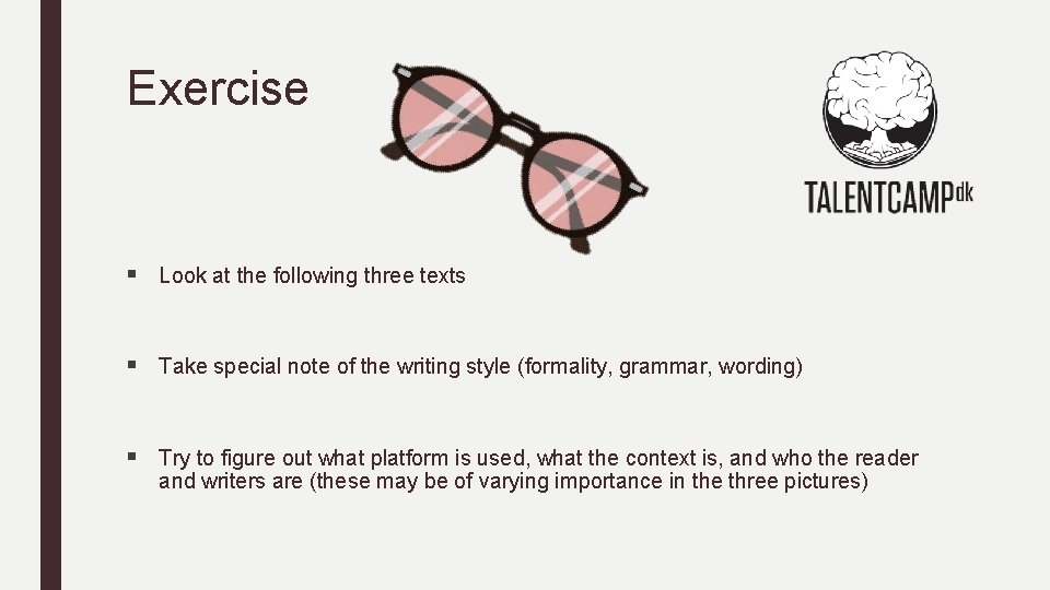 Exercise § Look at the following three texts § Take special note of the