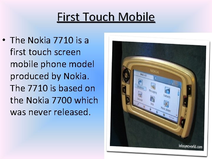 First Touch Mobile • The Nokia 7710 is a first touch screen mobile phone