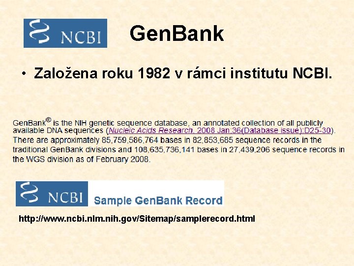 Gen. Bank • Založena roku 1982 v rámci institutu NCBI. http: //www. ncbi. nlm.