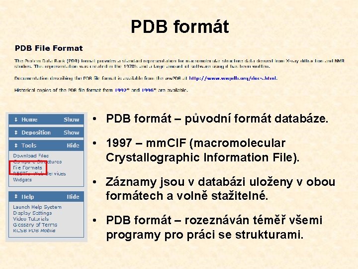 PDB formát • PDB formát – původní formát databáze. • 1997 – mm. CIF