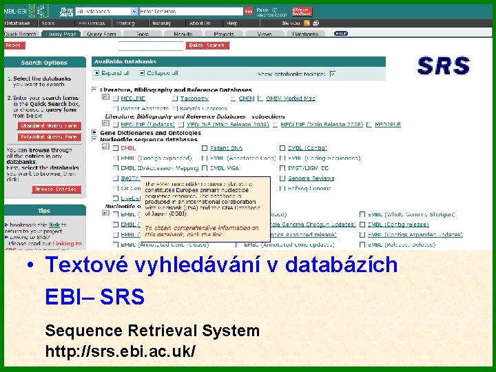  • Textové vyhledávání v databázích EBI– SRS Sequence Retrieval System http: //srs. ebi.