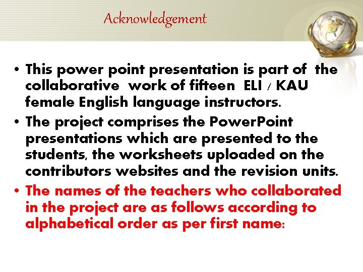 Acknowledgement • This power point presentation is part of the collaborative work of fifteen