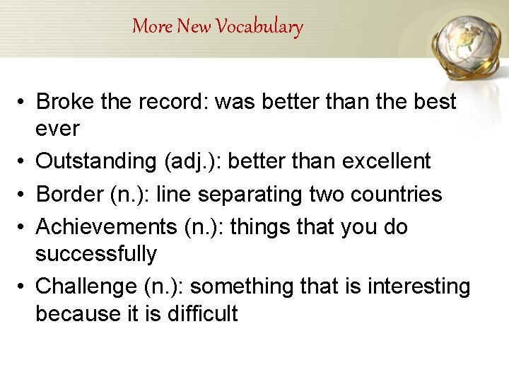 More New Vocabulary • Broke the record: was better than the best ever •