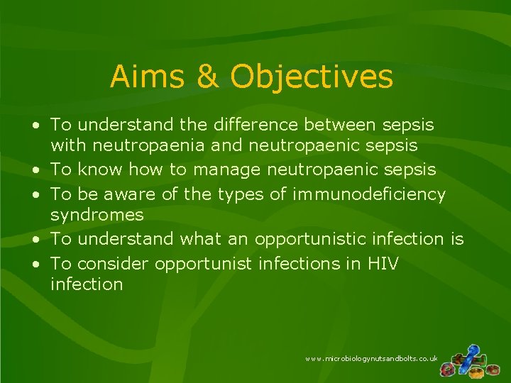 Aims & Objectives • To understand the difference between sepsis with neutropaenia and neutropaenic