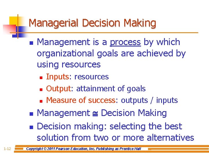 Managerial Decision Making n Management is a process by which organizational goals are achieved