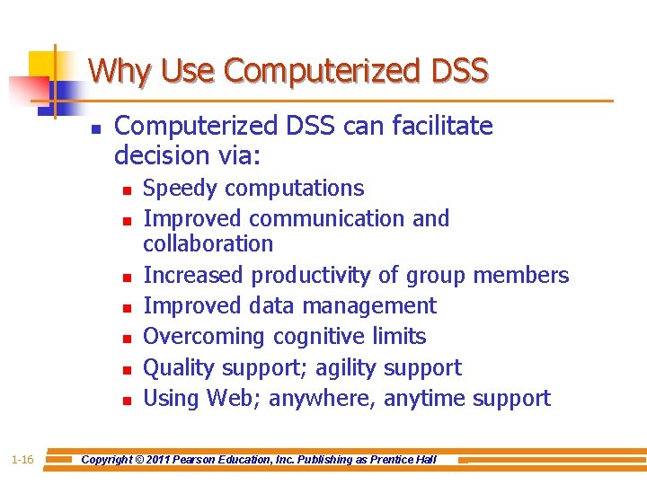 Why Use Computerized DSS n Computerized DSS can facilitate decision via: n n n