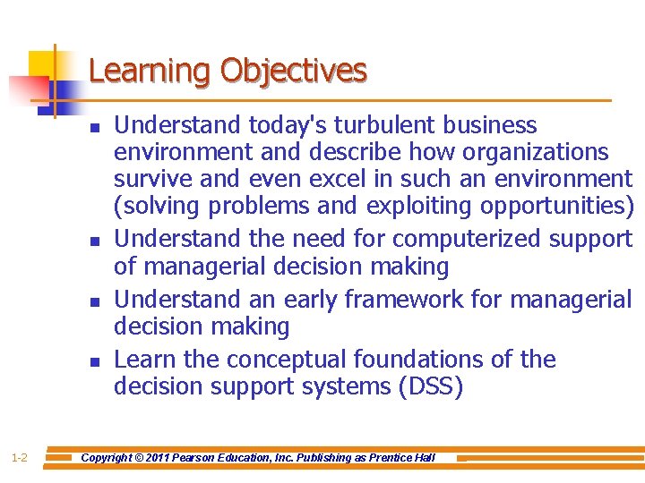 Learning Objectives n n 1 -2 Understand today's turbulent business environment and describe how