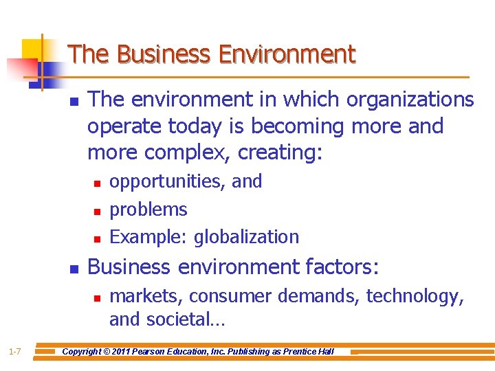 The Business Environment n The environment in which organizations operate today is becoming more
