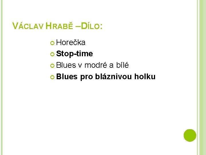VÁCLAV HRABĚ – DÍLO: Horečka Stop-time Blues v modré a bílé Blues pro bláznivou