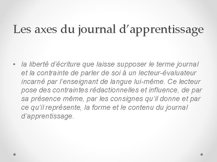 Les axes du journal d’apprentissage • la liberté d’écriture que laisse supposer le terme