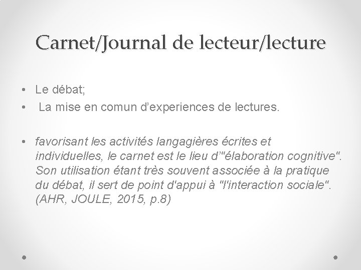 Carnet/Journal de lecteur/lecture • Le débat; • La mise en comun d’experiences de lectures.