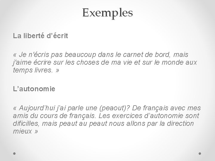 Exemples La liberté d’écrit « Je n'écris pas beaucoup dans le carnet de bord,