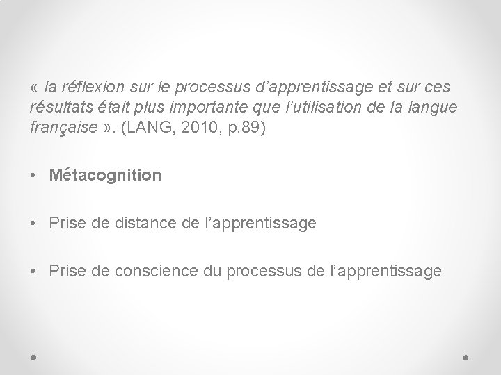  « la réflexion sur le processus d’apprentissage et sur ces résultats était plus