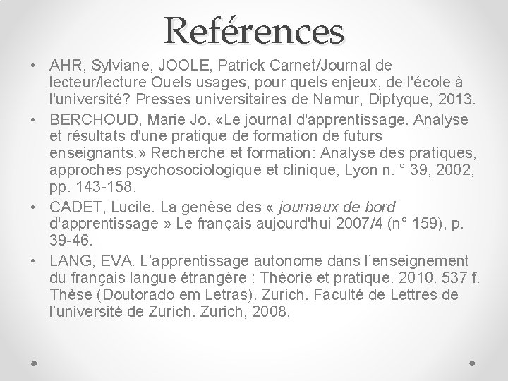 Reférences • AHR, Sylviane, JOOLE, Patrick Carnet/Journal de lecteur/lecture Quels usages, pour quels enjeux,