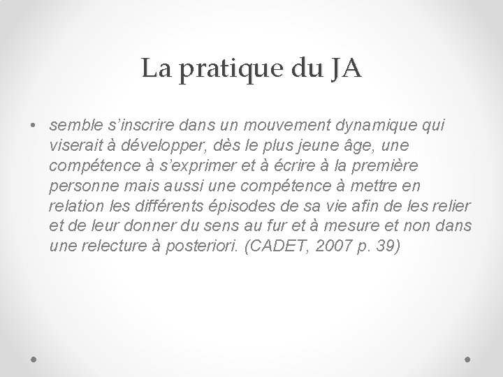 La pratique du JA • semble s’inscrire dans un mouvement dynamique qui viserait à