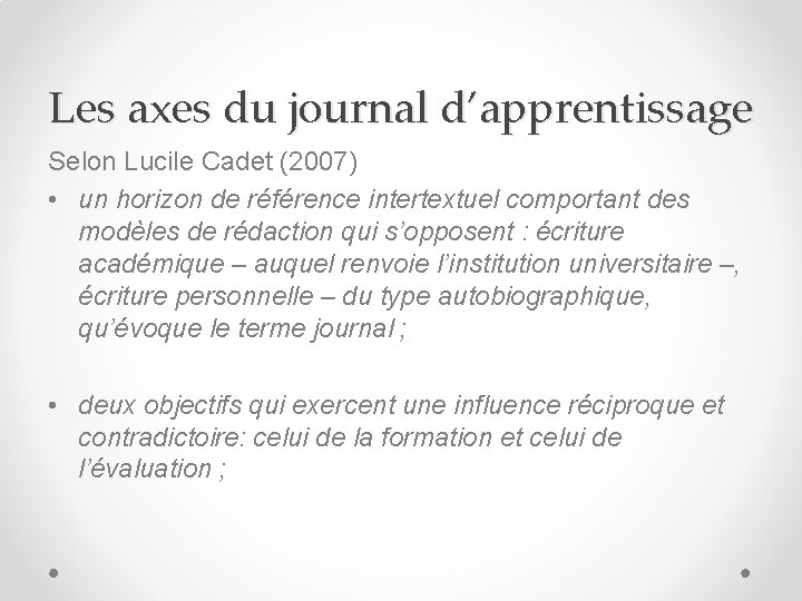 Les axes du journal d’apprentissage Selon Lucile Cadet (2007) • un horizon de référence