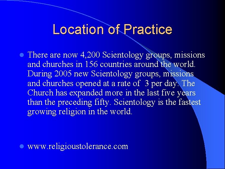 Location of Practice l There are now 4, 200 Scientology groups, missions and churches