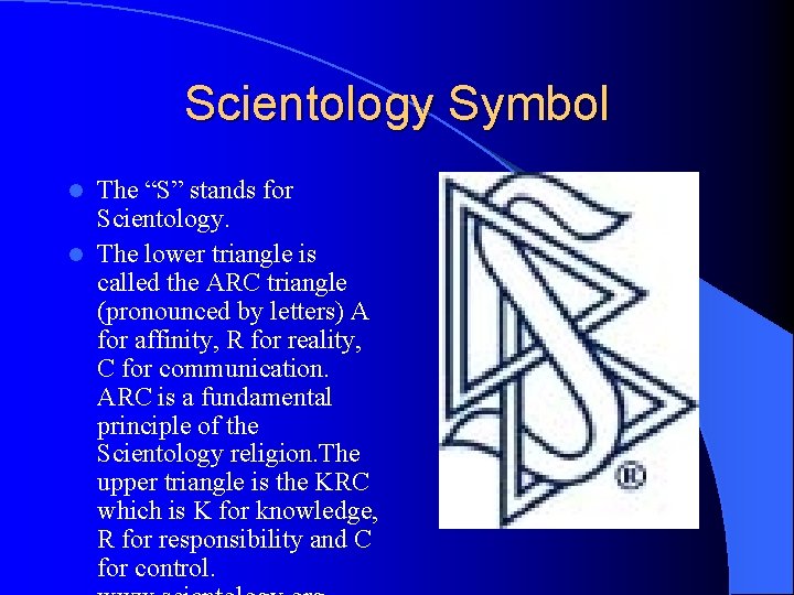 Scientology Symbol The “S” stands for Scientology. l The lower triangle is called the