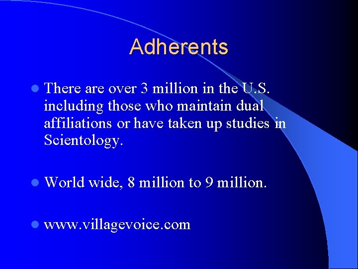 Adherents l There are over 3 million in the U. S. including those who