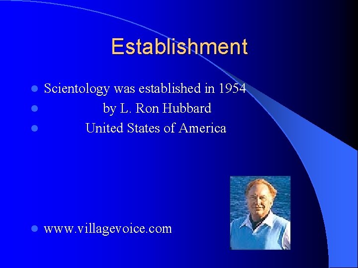 Establishment Scientology was established in 1954 l by L. Ron Hubbard l United States