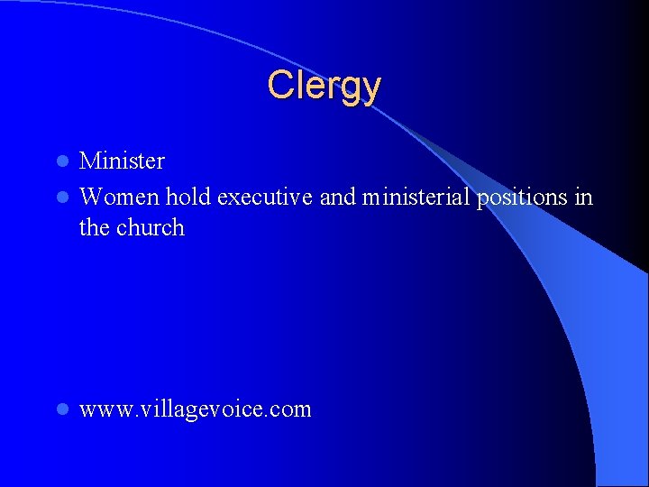 Clergy Minister l Women hold executive and ministerial positions in the church l l
