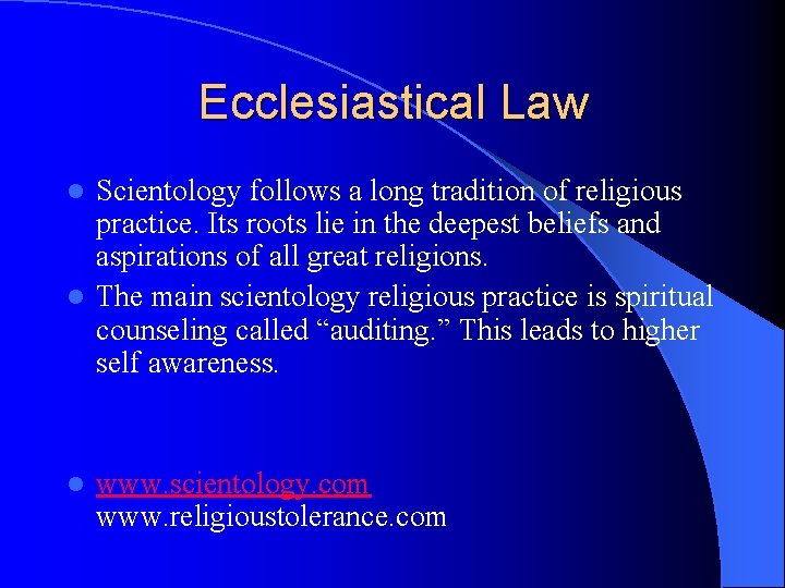 Ecclesiastical Law Scientology follows a long tradition of religious practice. Its roots lie in