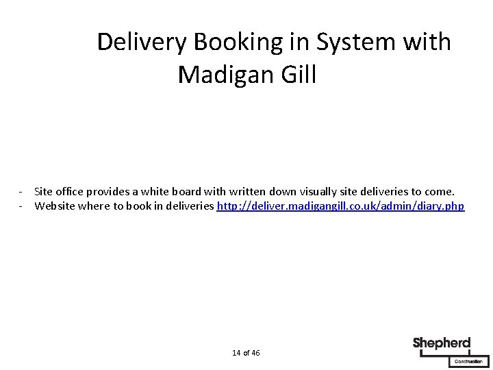  Delivery Booking in System with Madigan Gill - Site office provides a white