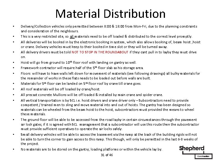 Material Distribution • • • • Delivery/Collection vehicles only permitted between 8: 00 &