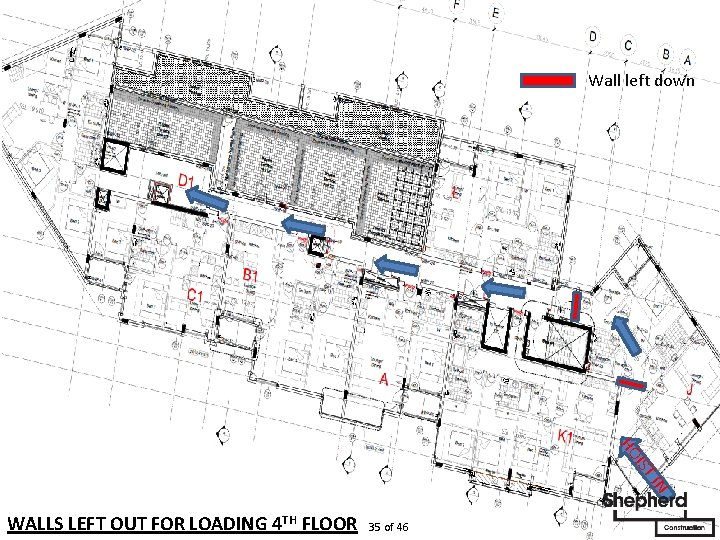 Wall left down IN IST HO WALLS LEFT OUT FOR LOADING 4 TH FLOOR