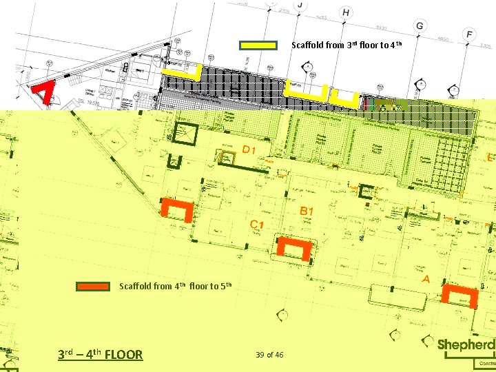 Scaffold from 3 rd floor to 4 th Scaffold from 4 th floor to