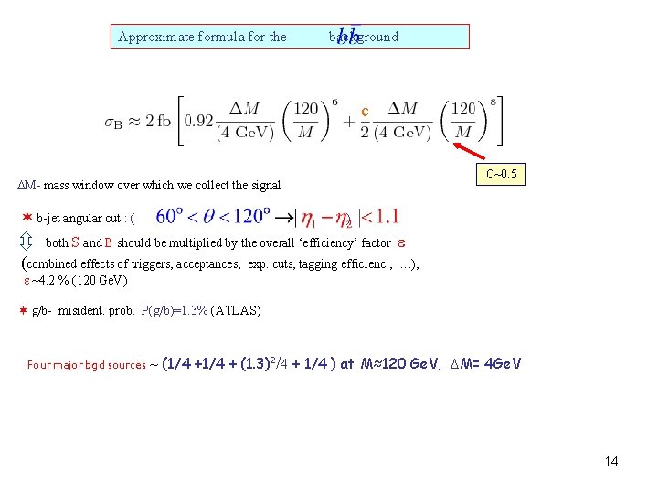 Approximate formula for the background c M- mass window over which we collect the