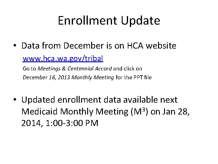 Enrollment Update • Data from December is on HCA website www. hca. wa. gov/tribal